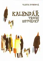 Kalendář trochu historický - Vlasta Svobodová