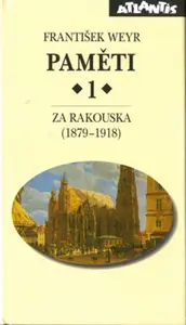 Paměti 1 - Za Rakouska (1879-1918) - František Weyr