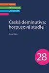 Česká deminutiva: Korpusová studie - Tomáš Káňa