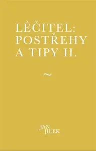 Léčitel: Postřehy a tipy II. - Jan Jílek