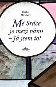 Mé Srdce je mezi vámi - Já jsem to! - Michal Altrichter