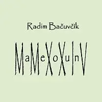Radim Bačuvčík – MaMeXoXuInV