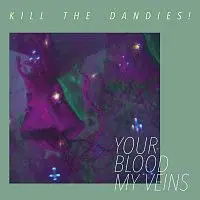 Kill the Dandies! – Your Blood My Veins LP