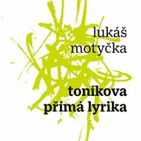 Toníkova přímá lyrika - Lukáš Motyčka
