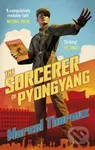The Sorcerer of Pyongyang - Marcel Theroux - kniha z kategorie Společenská beletrie