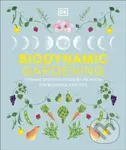 Biodynamic Gardening (Organic Growing Guided by the Moon for Bountiful Harvests) - DK