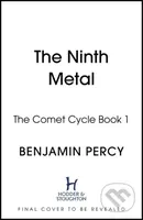 The Ninth Metal (The Comet Cycle Book 1) - Benjamin Percy - kniha z kategorie Sci-fi