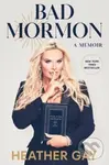 Bad Mormon (A Memoir) - Heather Gay
