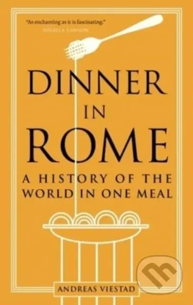 Dinner in Rome (A History of the World in One Meal) - kniha z kategorie Humanitní a společenské vědy