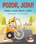 Pozor, jedu! (Pohádky o autech, vláčcích a strojích) - kniha z kategorie Pohádky