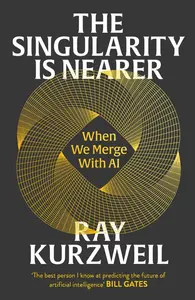 Singularity is Nearer - Ray Kurzweil