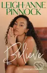 Believe (An empowering and honest memoir from Leigh-Anne Pinnock, member of one of the world's biggest girl bands, Little Mix.) - kniha z kategorie…