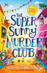 The Super Sunny Murder Club - Abiola Bello, Sharna Jackson, Serena Patel, Roopa Farooki, Patrice Lawrence, Nizrana Farook, Maisie Chan, Elle McNicoll…