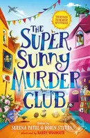 The Super Sunny Murder Club - Abiola Bello, Sharna Jackson, Serena Patel, Roopa Farooki, Patrice Lawrence, Nizrana Farook, Maisie Chan, Elle McNicoll…