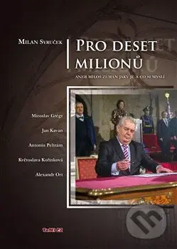Pro deset milionů (aneb Miloš Zeman jaký je a co si myslí) - kniha z kategorie Historie