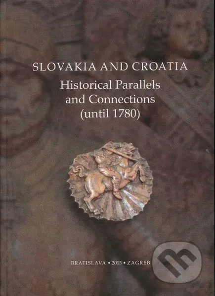 Slovakia and Croatia (Historical Parallels and Connections (until 1780)) - kniha z kategorie Přednášky a projevy