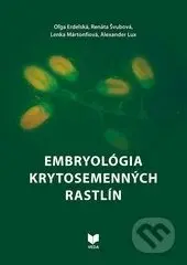 Embryológia krytosemenných rastlín - Oľga Erdelská, Renáta Švubová, Lenka Martonfiová, Alexander Lux - kniha z kategorie Biologie