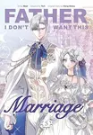 Father, I Dont Want This Marriage, Vol. 5 - Hong Heesu