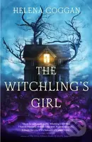 The Witchling's Girl (An atmospheric, beautifully written YA novel about magic, self-sacrifice and one girl's search for who she really is) - kniha z…