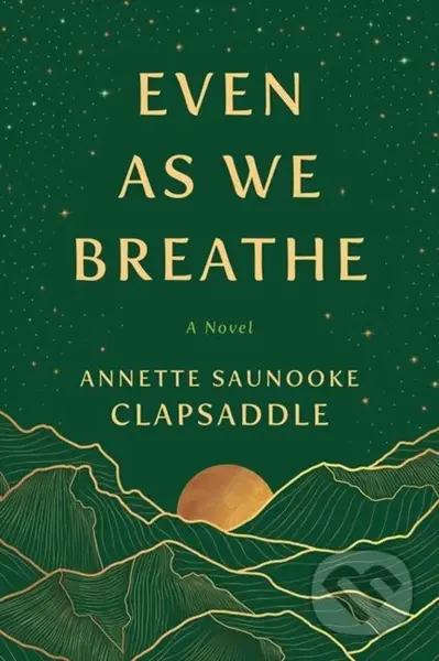 Even As We Breathe (A Novel) - Annette Saunooke Clapsaddle - kniha z kategorie Společenská beletrie