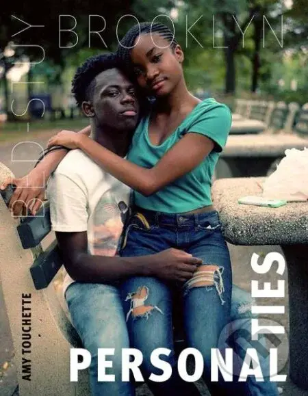 Amy Touchette: Personal Ties. Bed-Stuy, Brooklyn - Larry Fink, Amy Touchette, C. Joi Sanchez - kniha z kategorie Umění, design a architektura