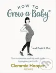 How to Grow a Baby - Clemmie Hooper