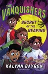 The Vanquishers: Secret of the Reaping - Kalynn Bayron - kniha z kategorie Pro děti