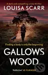 Gallows Wood (A dark and compelling crime thriller) - Louisa Scarr