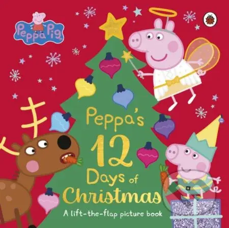 Peppa Pig: Peppa's 12 Days of Christmas (A Lift-the-Flap Picture Book) - kniha z kategorie Pro děti