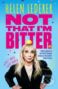 Not That I'm Bitter (A Truly, Madly, Funny Memoir)