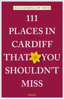 111 Places in Cardiff That You Shouldn't Miss - Julia Goodfellow-Smith
