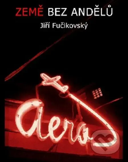 Země bez andělů - Jiří Fučikovský - kniha z kategorie Společenská beletrie