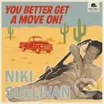 Niki Sullivan: You Better Get A Move On! LP - Niki Sullivan