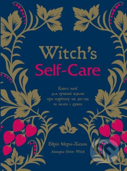 Witchs Self-Care (Knyha mahii dlia suchasnoi vidmy pro turbotu ta dohliad za tilom i dukhom) - kniha z kategorie Seberozvoj