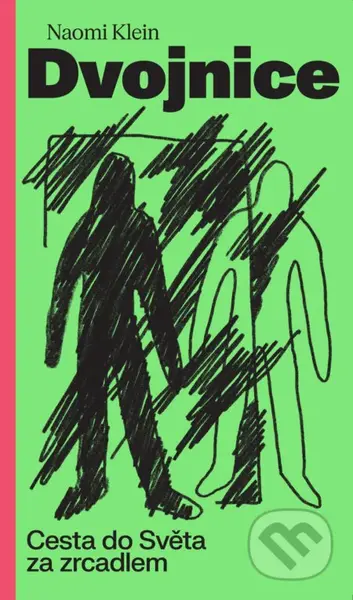 Dvojnice (Cesta do světa za zrcadlem) - Naomi Klein - kniha z kategorie Životopisy, reportáže a myšlenky