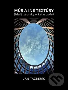 Múr a iné textúry - Ján Tazberík