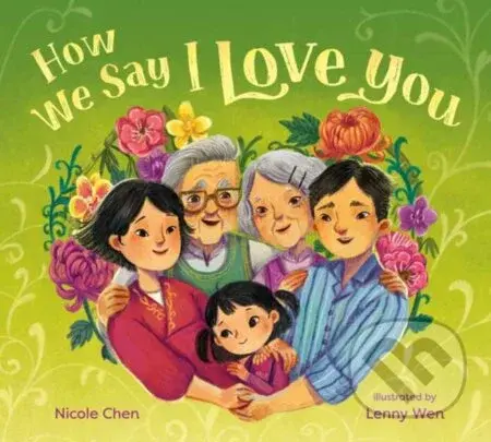 How We Say I Love You - Lenny Wen, Nicole Chen - kniha z kategorie Pro děti
