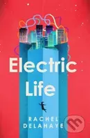 Electric Life - Rachel Delahaye - kniha z kategorie Pro děti