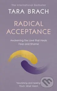 Radical Acceptance (Awakening the Love that Heals Fear and Shame) - kniha z kategorie Filozofie