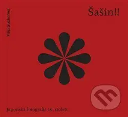 Šašin!! Japonská fotografie 19. století - Filip Suchomel - kniha z kategorie Historie