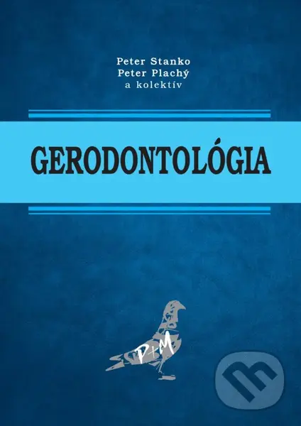 Gerodontológia - Peter Stanko, Peter Plachý, Amir Amiry Manesh, Halyna Pruts, Alessandro Emanuele Sangalli, Alexandros Tzigeris, Peter Stanko (editor)