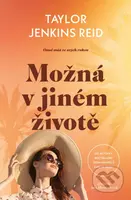 Možná v jiném životě (Osud máš ve svých rukou) - Taylor Reid Jenkins - kniha z kategorie Společenská beletrie