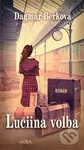 Luciina volba - Dagmar Berková - kniha z kategorie Společenská beletrie