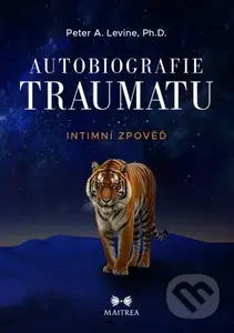 Autobiografie traumatu (Intimní zpověď) - Peter A. Levine - kniha z kategorie Psychologie