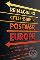 Reimagining Citizenship in Postwar Europe - Rachel Chin, Samuel Clowes Huneke - kniha z kategorie Historie