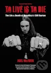 To Live Is To Die (The Life & Death Of Metallica's Cliff Burton) - kniha z kategorie Umění, design a architektura