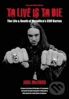 To Live Is To Die (The Life & Death Of Metallica's Cliff Burton) - kniha z kategorie Umění, design a architektura
