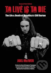 To Live Is To Die (The Life & Death Of Metallica's Cliff Burton) - kniha z kategorie Umění, design a architektura