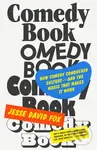 Comedy Book (How Comedy Conquered Culture–and the Magic That Makes It Work),Comedy Book (How Comedy Conquered Culture–and the Magic That Makes It Work