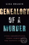 Genealogy of a Murder (Four Generations, Three Families, One Fateful Night) - kniha z kategorie Životopisy, reportáže a myšlenky